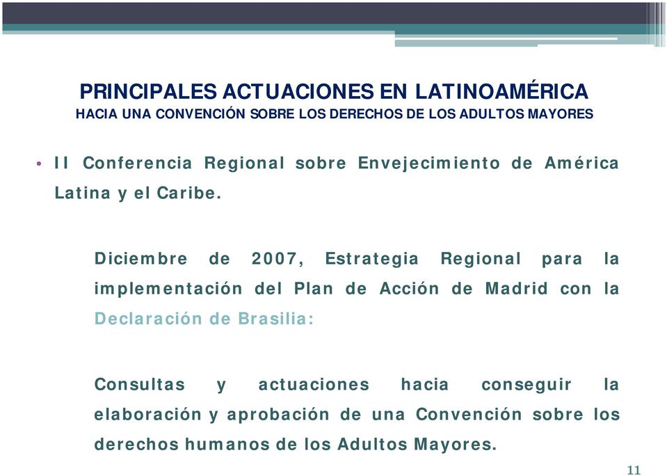Diciembre de 2007, Estrategia Regional para la implementación del Plan de Acción de Madrid con la Declaración