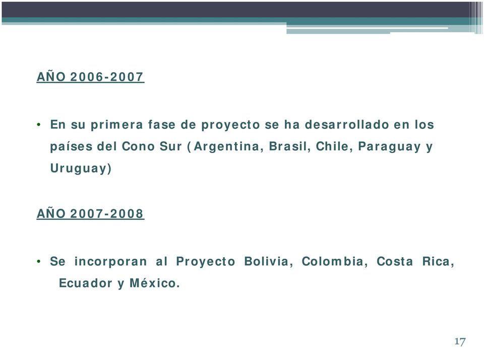 Brasil, Chile, Paraguay y Uruguay) AÑO 2007-2008 Se