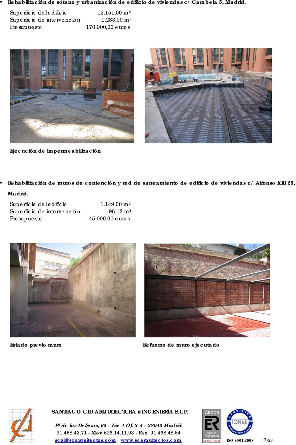 000,00 euros Ejecución de impermeabilización Rehabilitación de muros de contención y red de saneamiento de edificio de viviendas c/