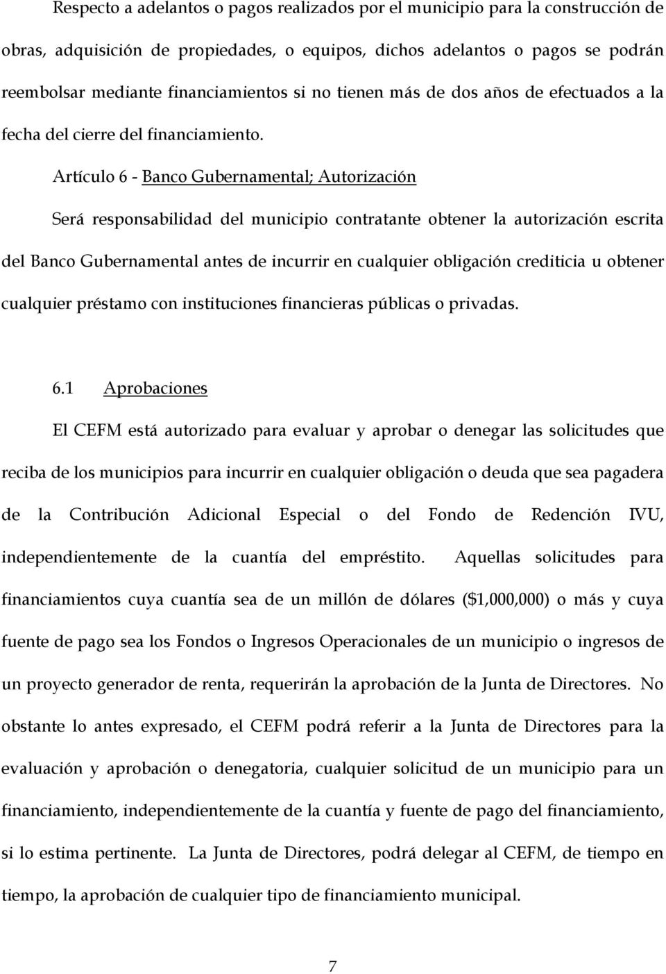 Artículo 6 - Banco Gubernamental; Autorización Será responsabilidad del municipio contratante obtener la autorización escrita del Banco Gubernamental antes de incurrir en cualquier obligación