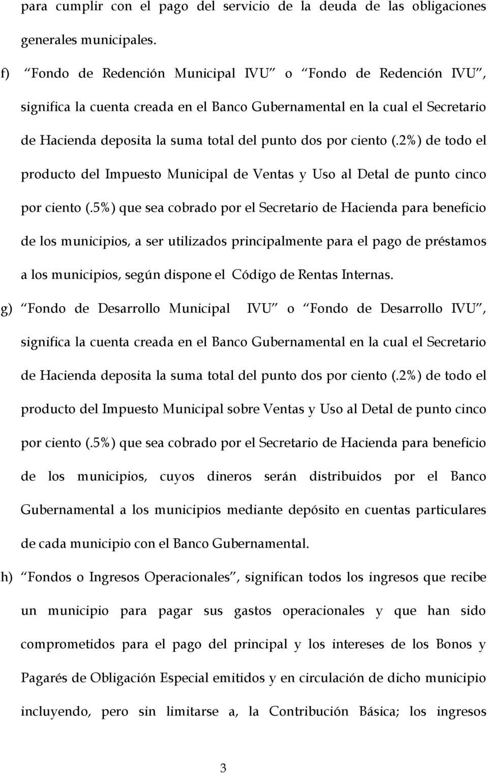 (.2%) de todo el producto del Impuesto Municipal de Ventas y Uso al Detal de punto cinco por ciento (.
