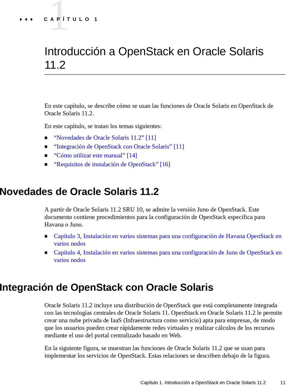 2 SRU 10, se admite la versión Juno de OpenStack. Este documento contiene procedimientos para la configuración de OpenStack específica para Havana o Juno.