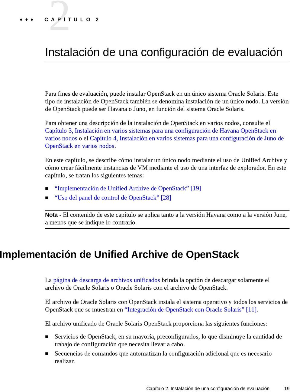 Para obtener una descripción de la instalación de OpenStack en varios nodos, consulte el Capítulo 3, Instalación en varios sistemas para una configuración de Havana OpenStack en varios nodos o el