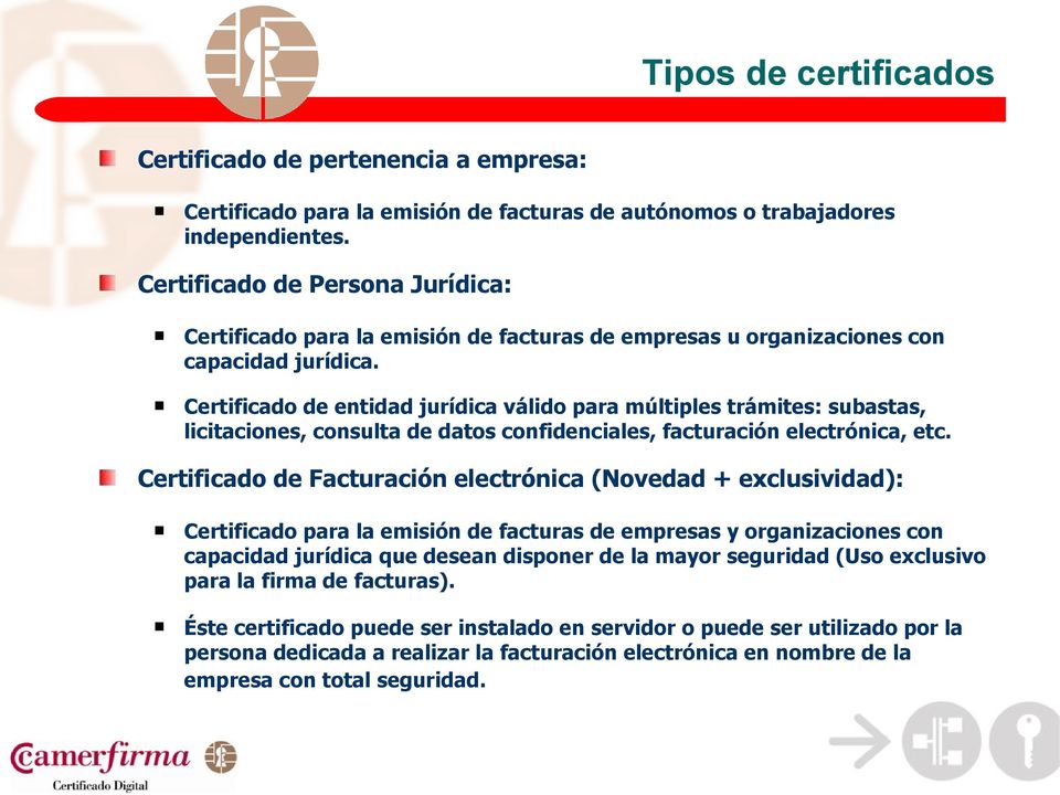 Certificado de entidad jurídica válido para múltiples trámites: subastas, licitaciones, consulta de datos confidenciales, facturación electrónica, etc.