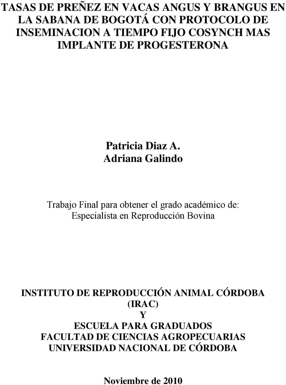 Adriana Galindo Trabajo Final para obtener el grado académico de: Especialista en Reproducción Bovina