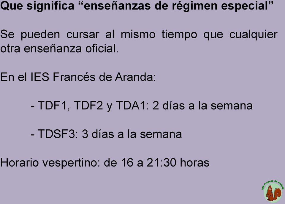 En el IES Francés de Aranda: - TDF1, TDF2 y TDA1: 2 días a la