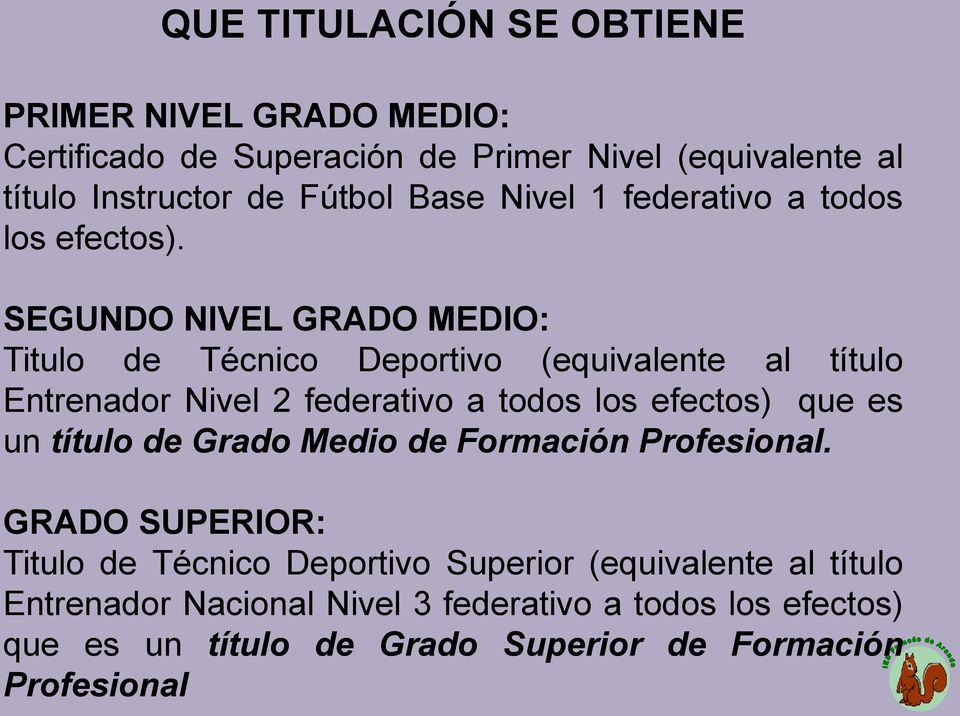 SEGUNDO NIVEL GRADO MEDIO: Titulo de Técnico Deportivo (equivalente al título Entrenador Nivel 2 federativo a todos los efectos) que es un