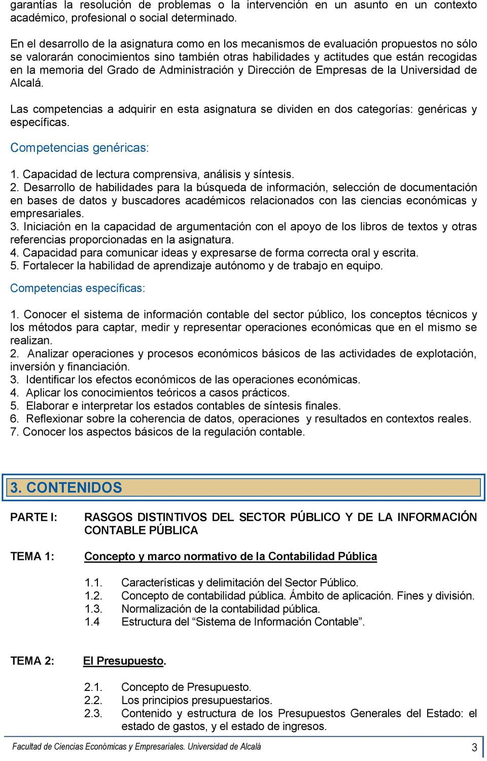 Grado de Administración y Dirección de Empresas de la Universidad de Alcalá. Las competencias a adquirir en esta asignatura se dividen en dos categorías: genéricas y específicas.
