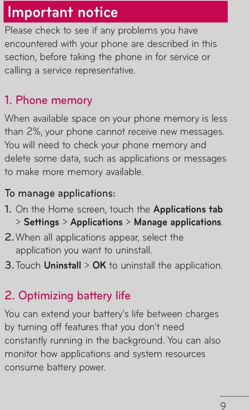 You will need to check your phone memory and delete some data, such as applications or messages to make more memory available. To manage applications: 1.