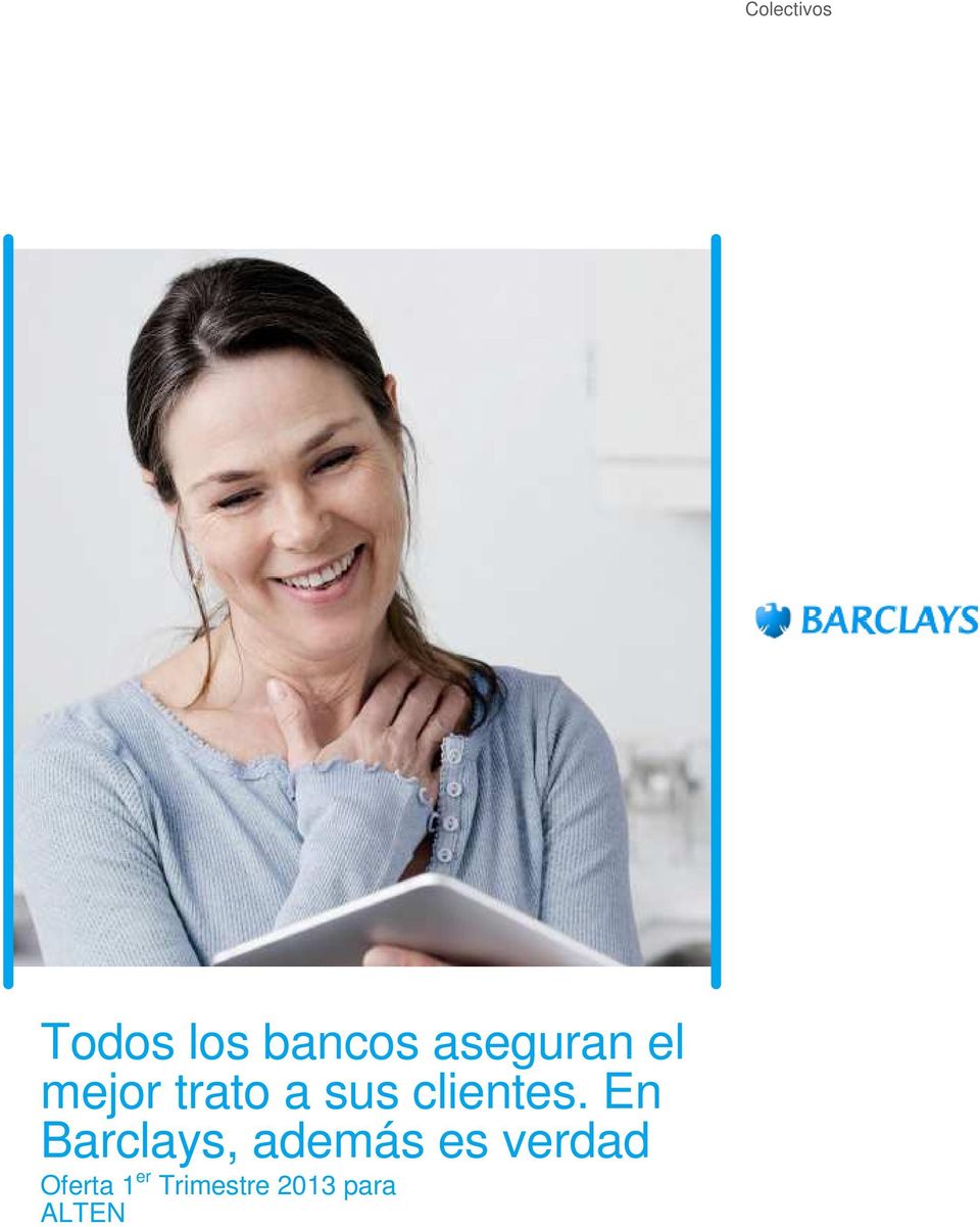 En Barclays, además es verdad