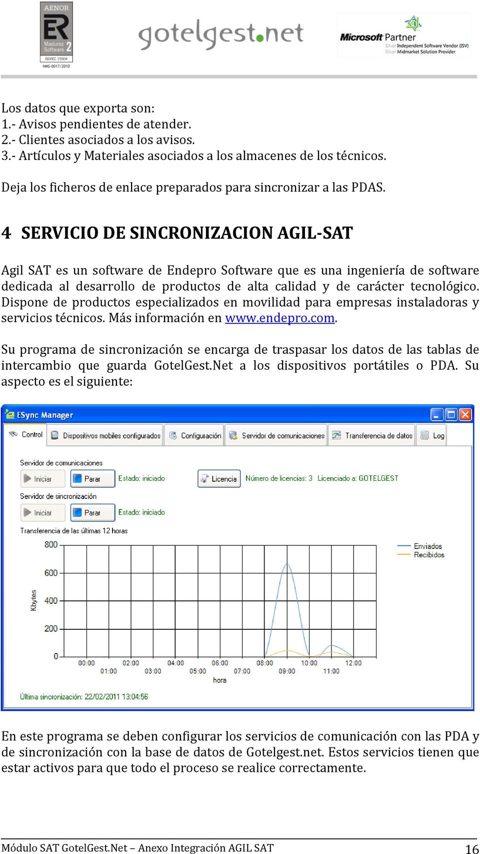 4 - Agil SAT es un software de Endepro Software que es una ingeniería de software dedicada al desarrollo de productos de alta calidad y de carácter tecnológico.