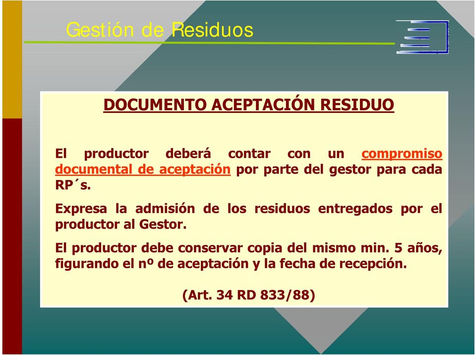 Expresa la admisión de los residuos entregados por el productor al Gestor.