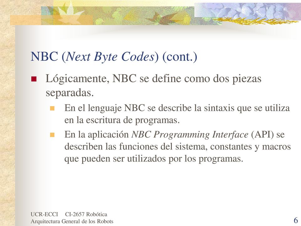 En el lenguaje NBC se describe la sintaxis que se utiliza en la escritura de