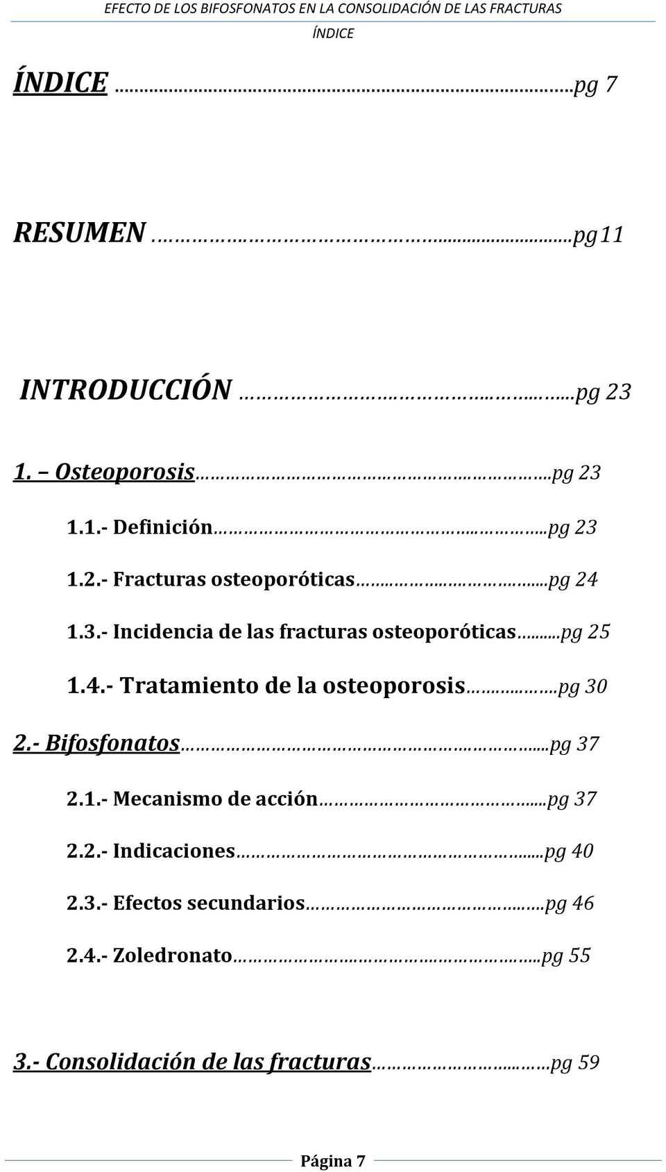 ...pg 30 2.- Bifosfonatos....pg 37 2.1.- Mecanismo de acción...pg 37 2.2.- Indicaciones...pg 40 2.3.- Efectos secundarios.