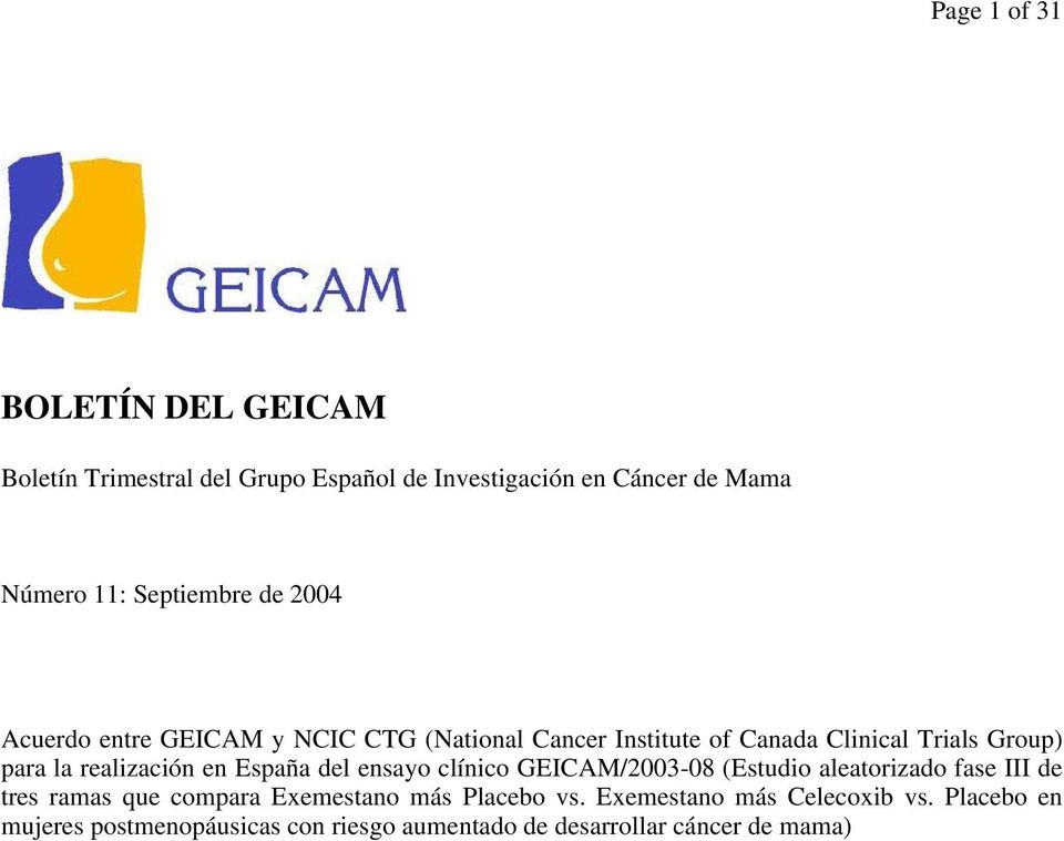 realización en España del ensayo clínico GEICAM/2003-08 (Estudio aleatorizado fase III de tres ramas que compara