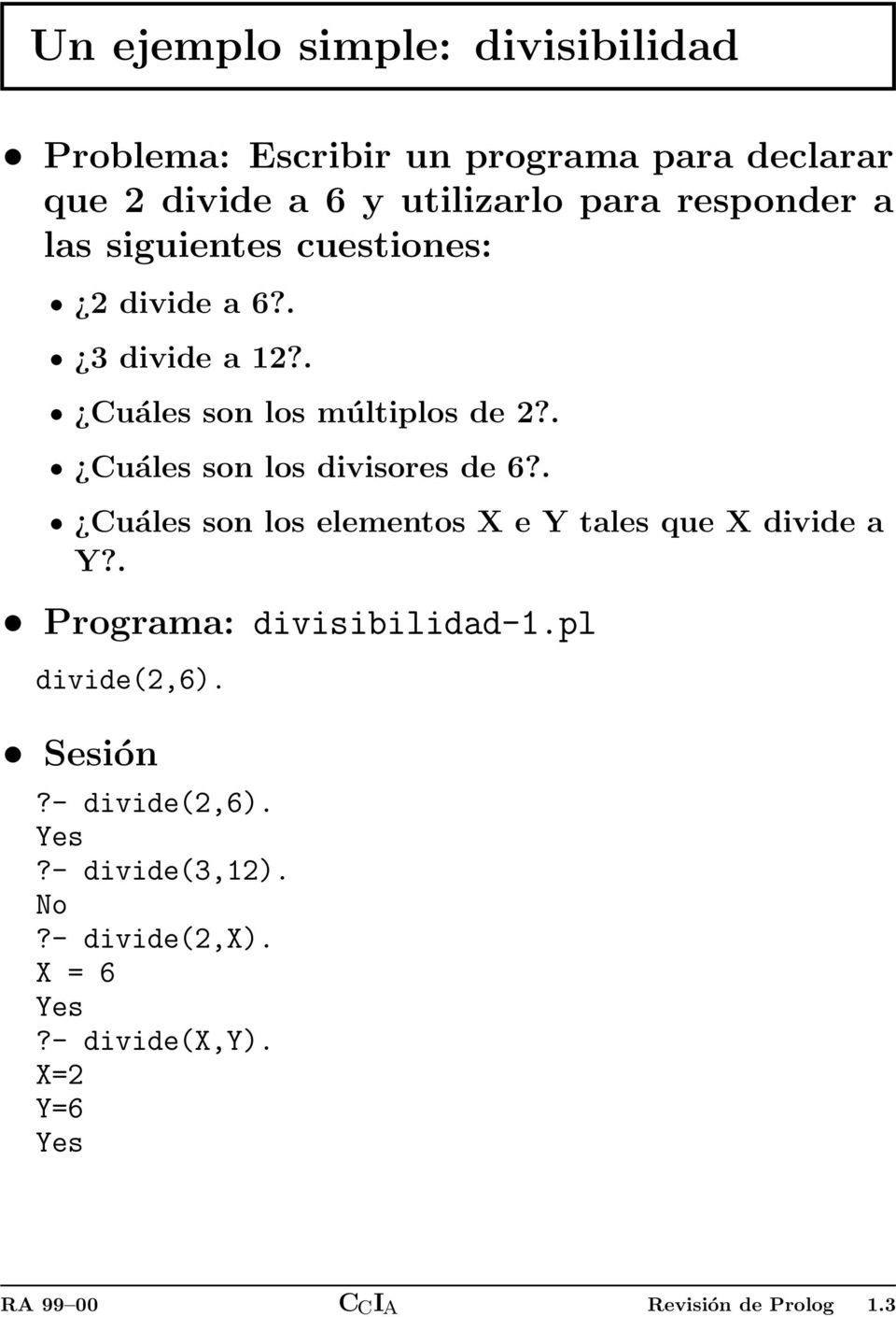 . Cuáles son los divisores de 6?. Cuáles son los elementos X e Y tales que X divide a Y?. Programa: divisibilidad-.