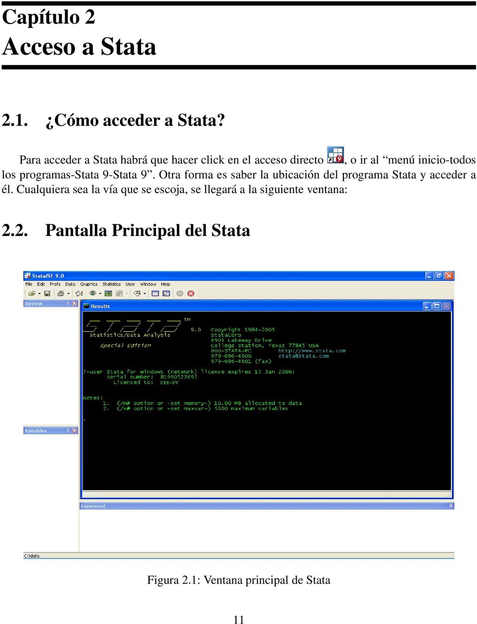 programas-stata 9-Stata 9. Otra forma es saber la ubicación del programa Stata y acceder a él.
