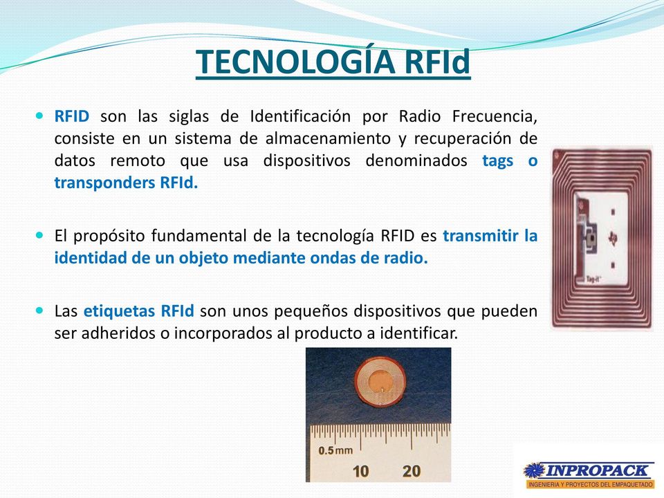 El propósito fundamental de la tecnología RFID es transmitir la identidad de un objeto mediante ondas de
