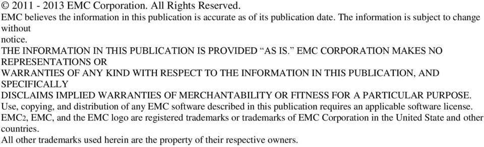 EMC CORPORATION MAKES NO REPRESENTATIONS OR WARRANTIES OF ANY KIND WITH RESPECT TO THE INFORMATION IN THIS PUBLICATION, AND SPECIFICALLY DISCLAIMS IMPLIED WARRANTIES OF MERCHANTABILITY OR FITNESS