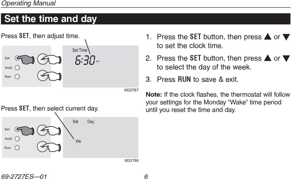 Press the SET button, then press s or t to select the day of the week. 3. Press RUN to save & exit.