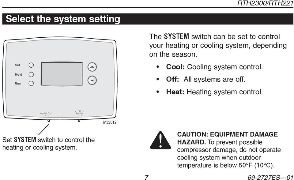 Fan Fan Heat Off Cool Auto On Heat Off On M33612 SYSTEM switch to control the heating or cooling system.