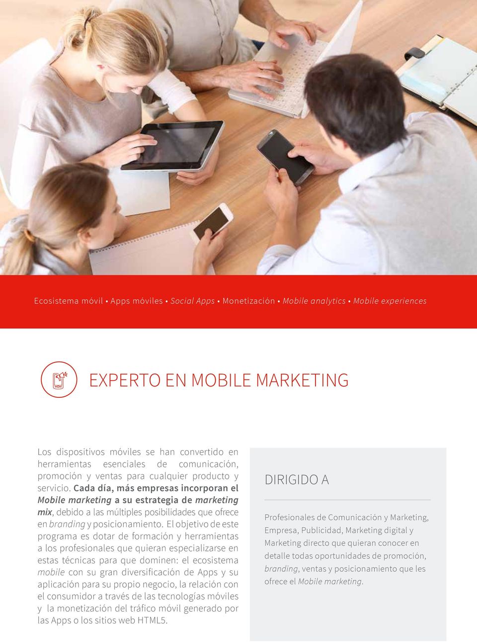 Cada día, más empresas incorporan el Mobile marketing a su estrategia de marketing mix, debido a las múltiples posibilidades que ofrece en branding y posicionamiento.