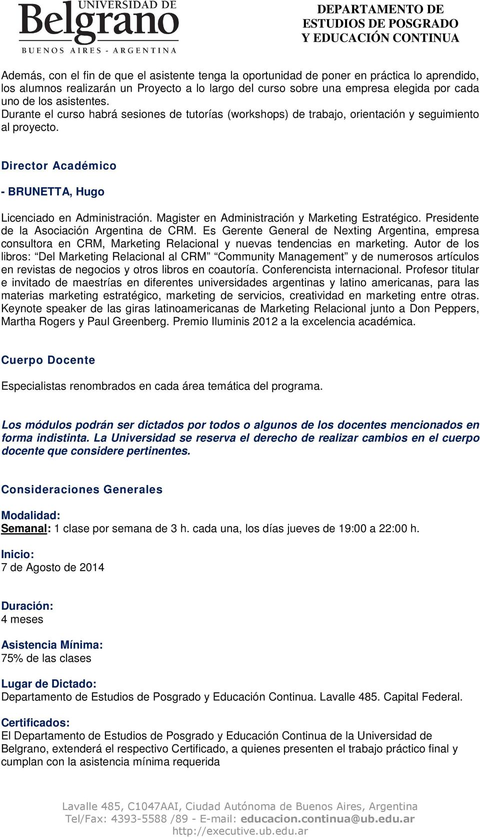 Magister en Administración y Marketing Estratégico. Presidente de la Asociación Argentina de CRM.