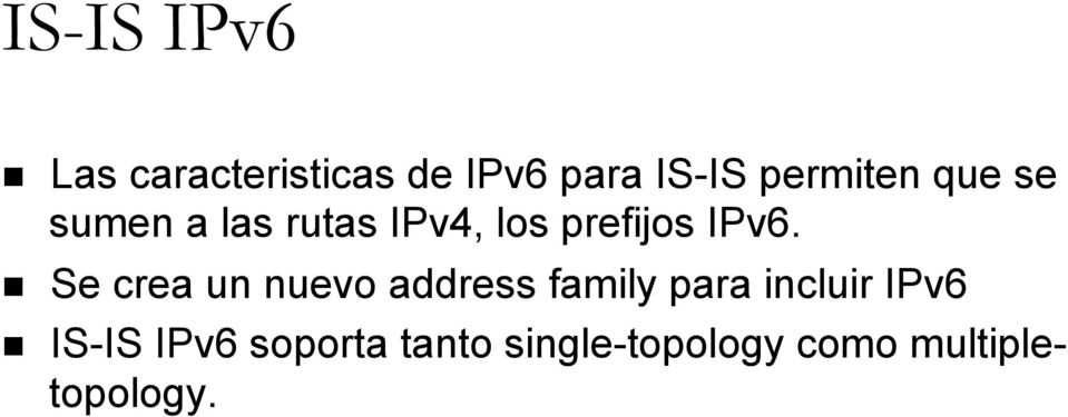 IPv6. n Se crea un nuevo address family para incluir