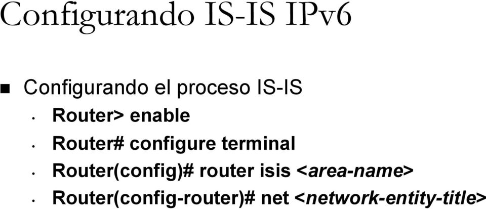 terminal Router(config)# router isis