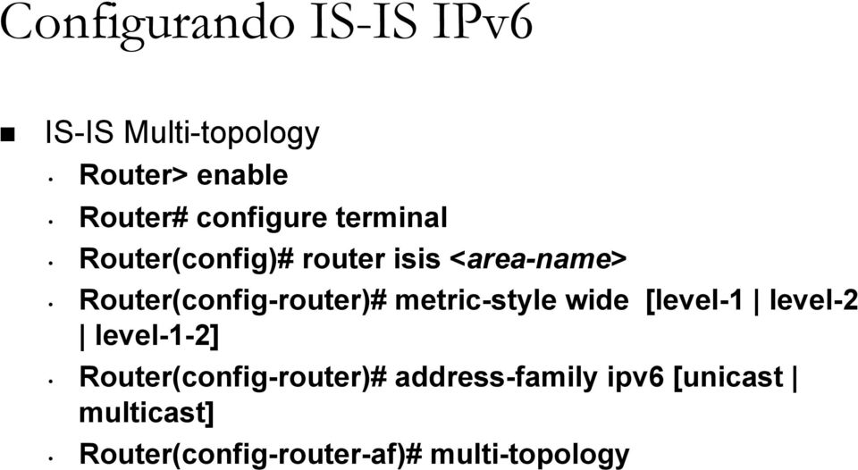 Router(config-router)# metric-style wide [level-1 level-2 level-1-2]