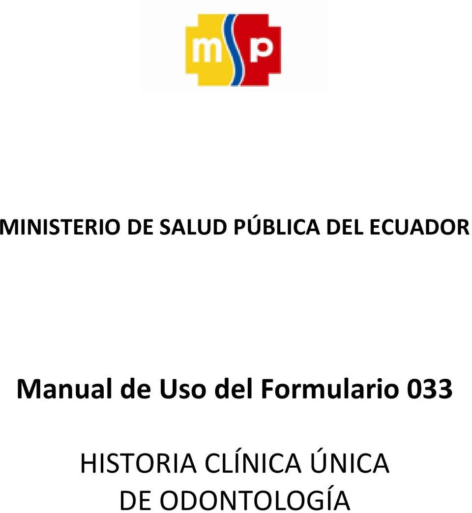 MINISTERIO DE SALUD PÚBLICA DEL ECUADOR. Manual de Uso del Formulario 033  HISTORIA CLÍNICA ÚNICA DE ODONTOLOGÍA - PDF Free Download