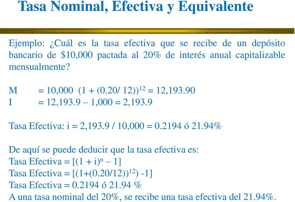 9 Tasa Efectiva: i = 2,193.9 / 10,000 = 0.2194 ó 21.