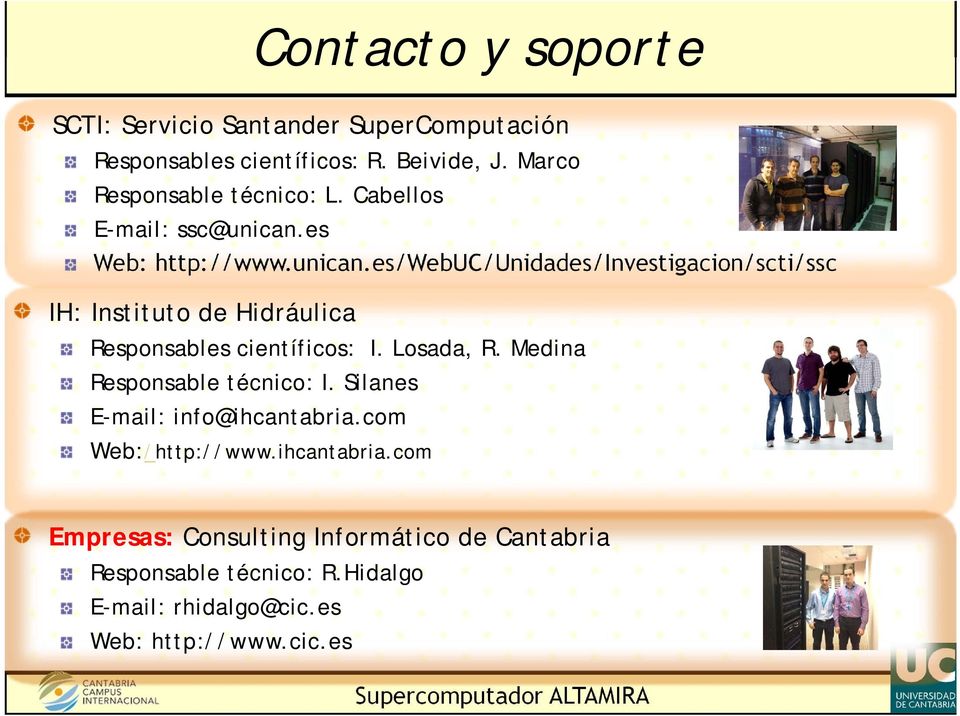 es Web: http://www.unican.es/webuc/unidades/investigacion/scti/ssc IH: Instituto de Hidráulica Responsables científicos: I.