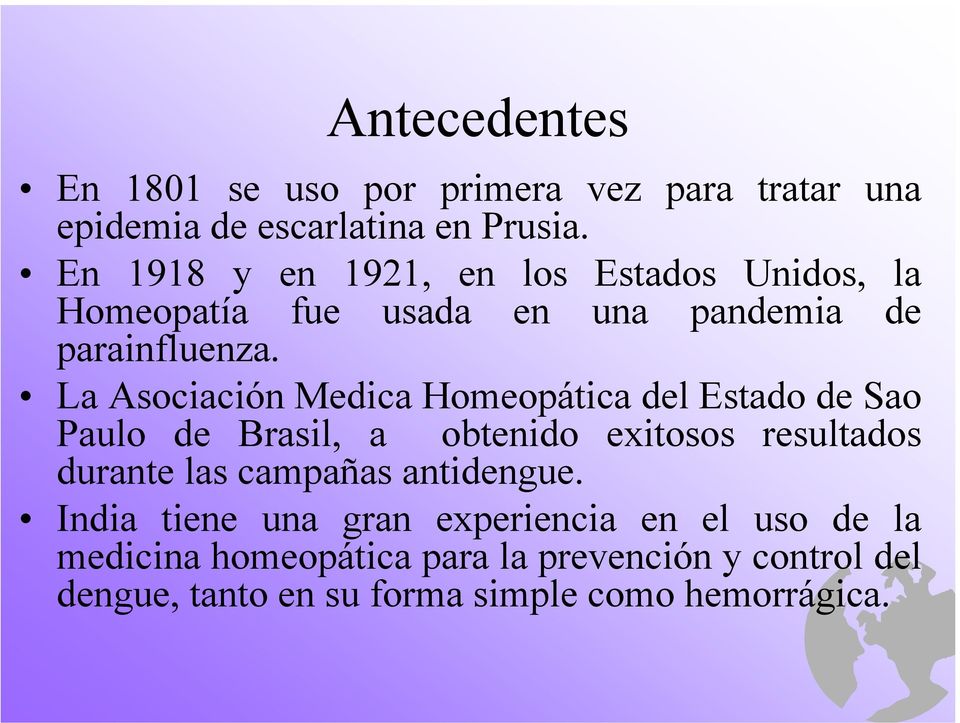 La Asociación Medica Homeopática del Estado de Sao Paulo de Brasil, a obtenido exitosos resultados durante las campañas