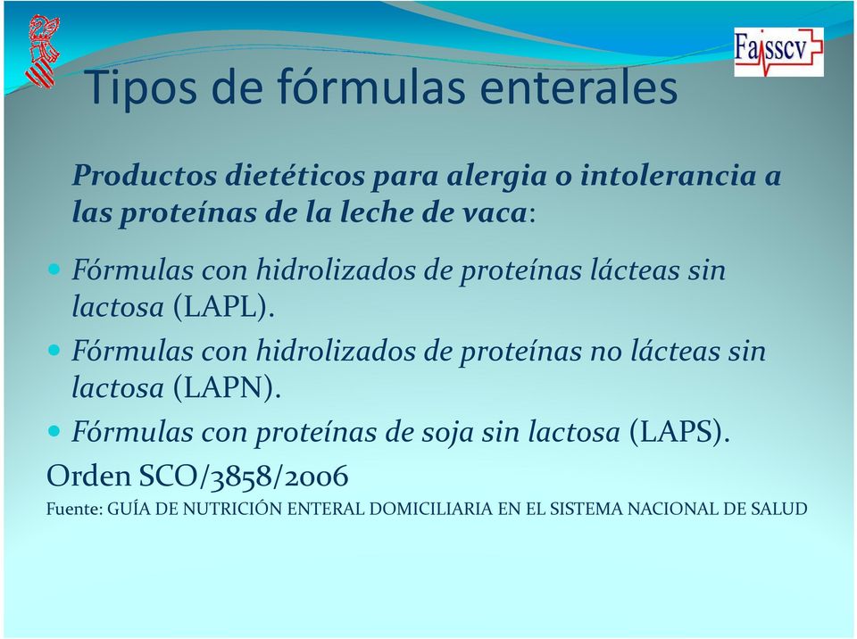 Fórmulas con hidrolizados de proteínas no lácteas sin lactosa (LAPN).