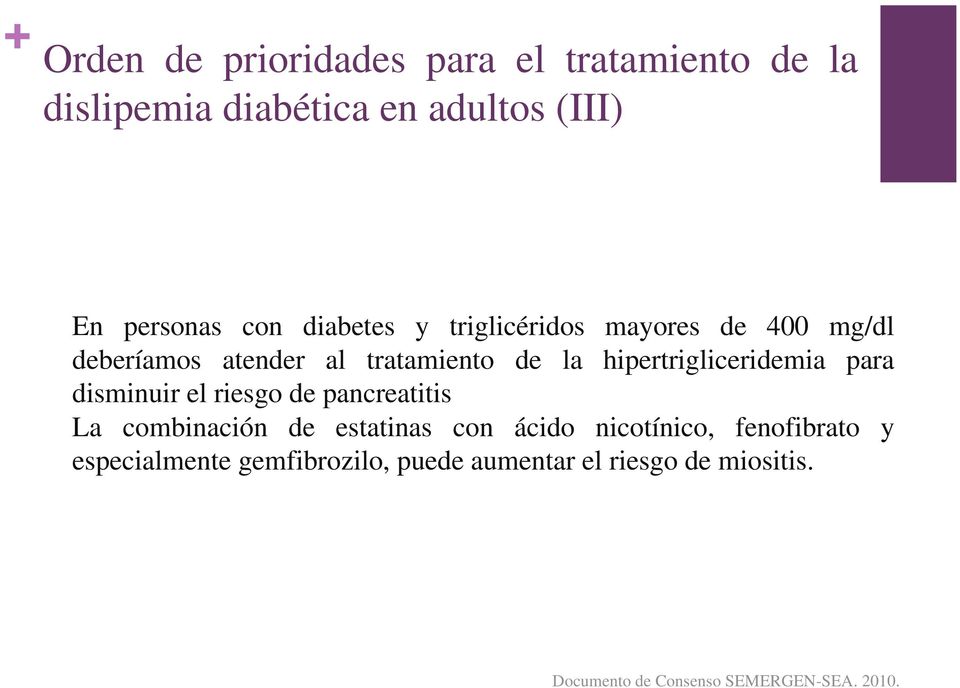 hipertrigliceridemia para disminuir el riesgo de pancreatitis La combinación de estatinas con ácido
