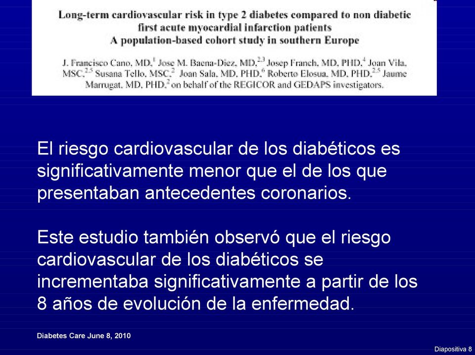 Este estudio también observó que el riesgo cardiovascular de los diabéticos se