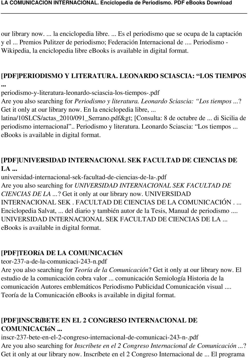 pdf Are you also searching for Periodismo y literatura. Leonardo Sciascia: Los tiempos...? Get it only at our library now. En la enciclopedia libre,... latina/10slcs/actas_2010/091_serrano.
