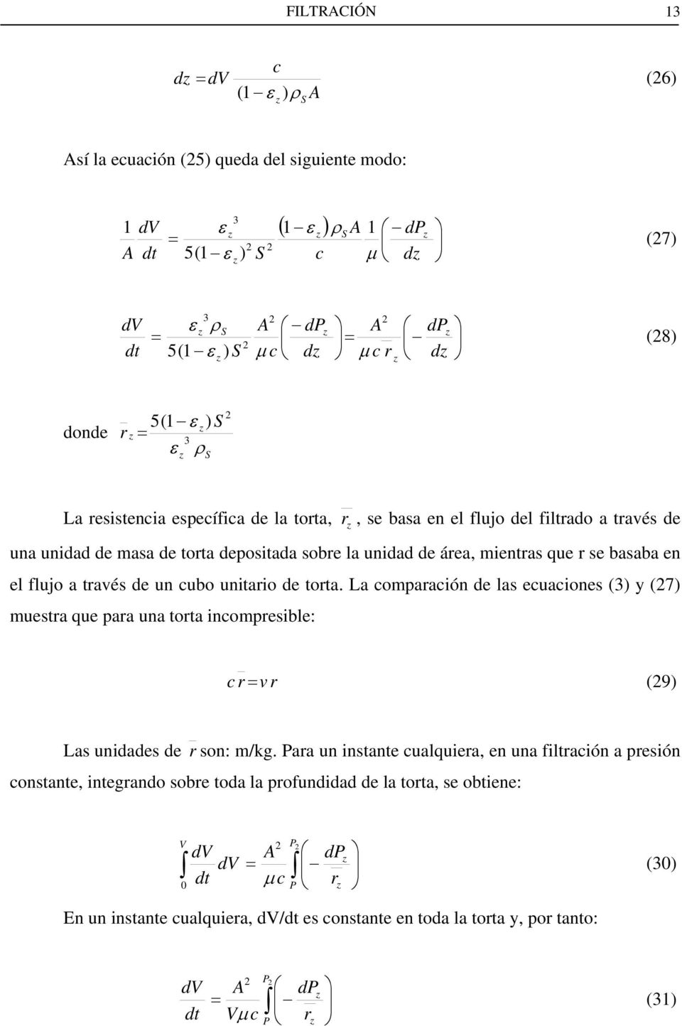 de torta. La comparación de las ecuaciones ( y (7 muestra que para una torta incompresible: c r v r (9 Las unidades de r son: m/kg.