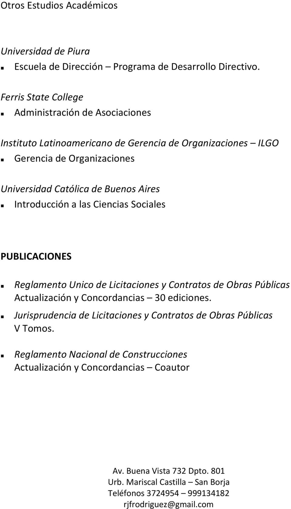 Universidad Católica de Buenos Aires Introducción a las Ciencias Sociales PUBLICACIONES Reglamento Unico de Licitaciones y Contratos de Obras