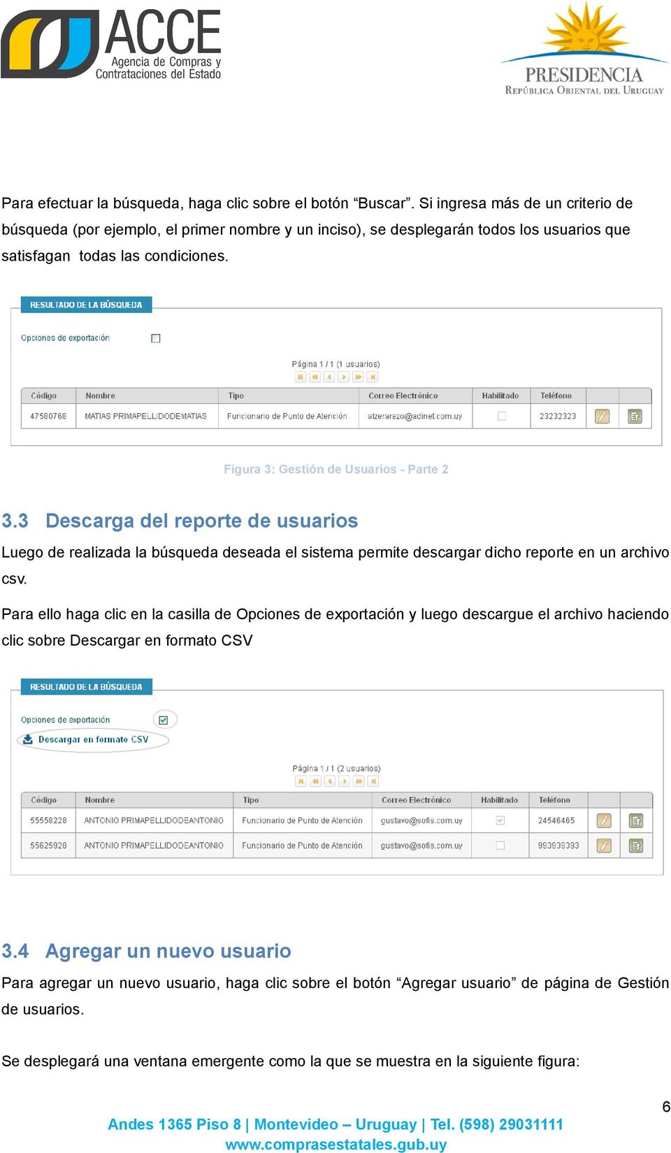 Figura 3: Gestión de Usuarios - Parte 2 3.3 Descarga del reporte de usuarios Luego de realizada la búsqueda deseada el sistema permite descargar dicho reporte en un archivo csv.