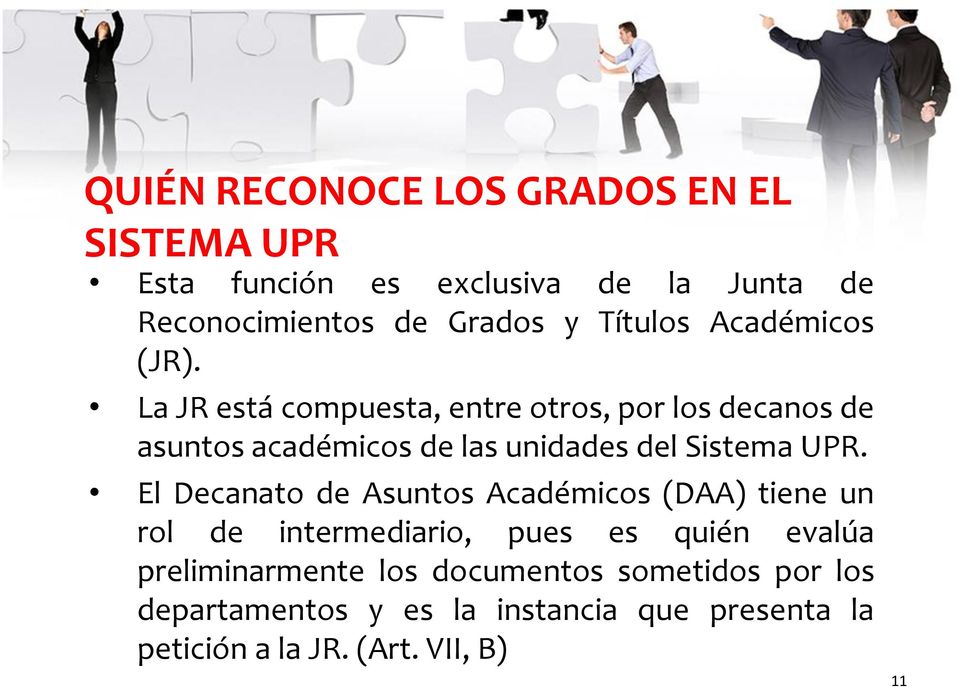 La JR está compuesta, entre otros, por los decanos de asuntos académicos de las unidades del Sistema UPR.
