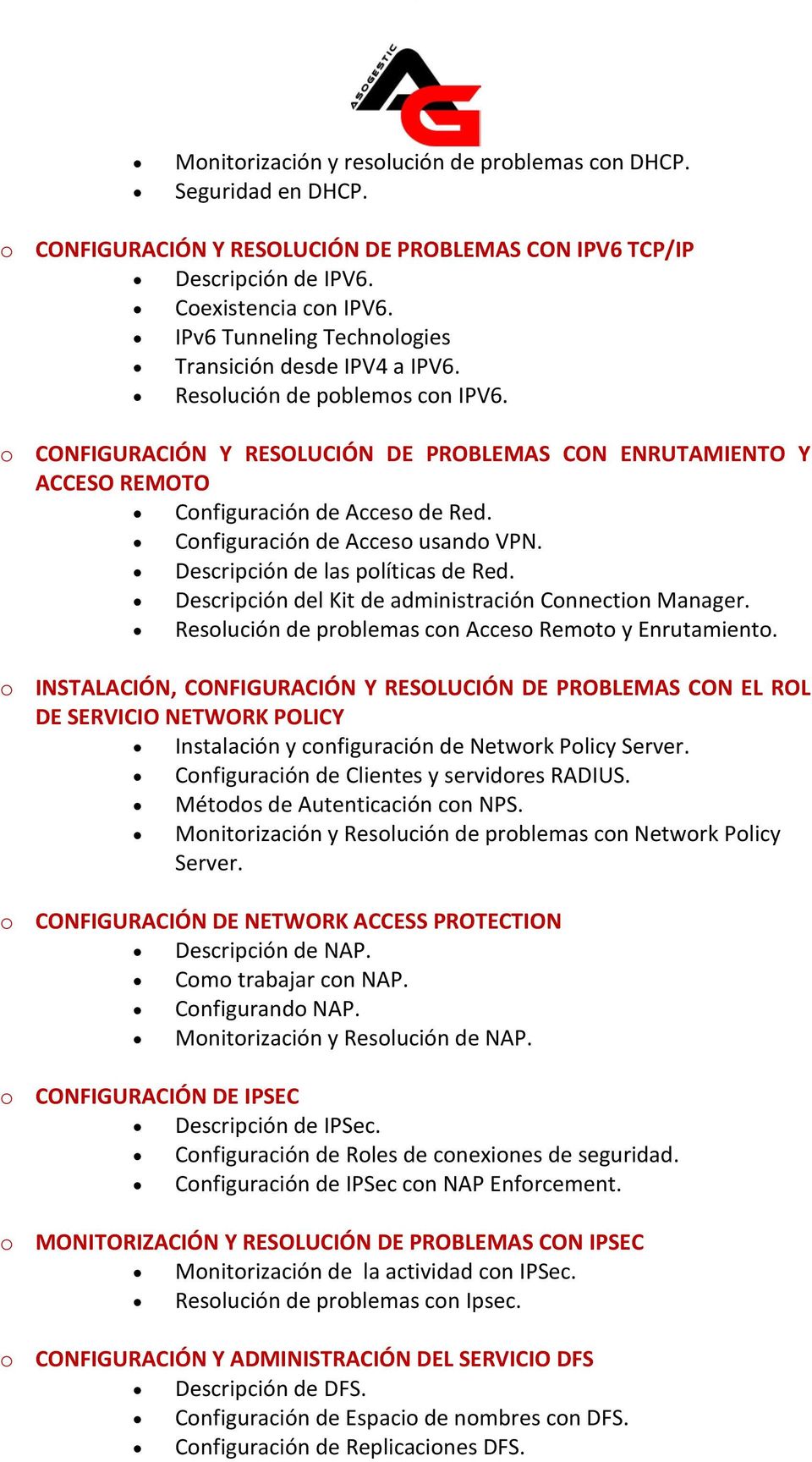 Configuración de Acceso usando VPN. Descripción de las políticas de Red. Descripción del Kit de administración Connection Manager. Resolución de problemas con Acceso Remoto y Enrutamiento.