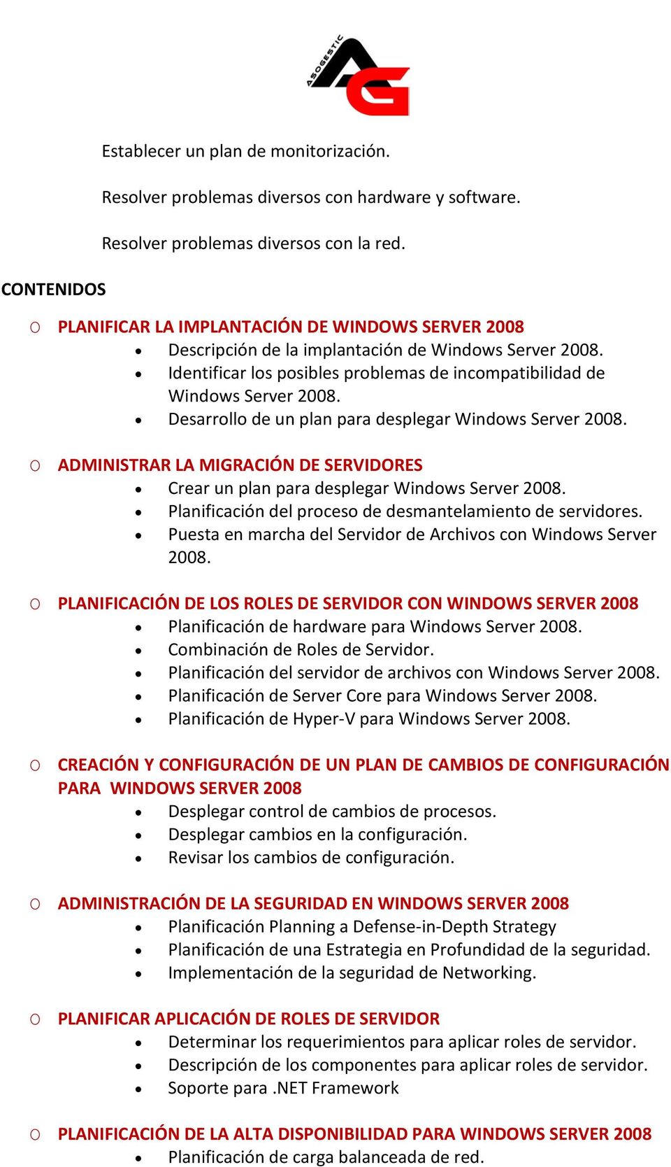 Desarrollo de un plan para desplegar Windows Server 2008. O ADMINISTRAR LA MIGRACIÓN DE SERVIDORES Crear un plan para desplegar Windows Server 2008.