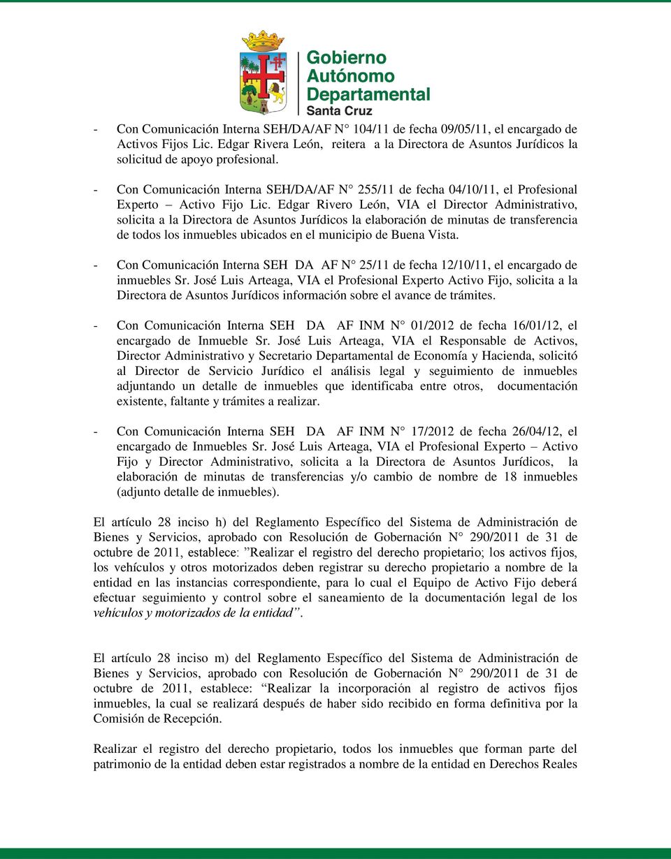 Edgar Rivero León, VIA el Director Administrativo, solicita a la Directora de Asuntos Jurídicos la elaboración de minutas de transferencia de todos los inmuebles ubicados en el municipio de Buena