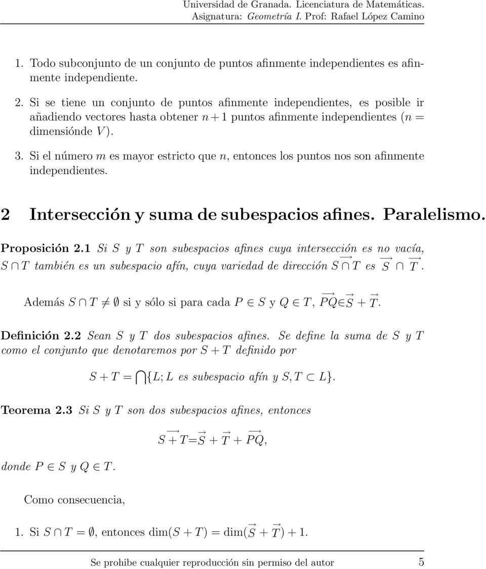 Si el número m es mayor estricto que n, entonces los puntos nos son afinmente independientes. 2 Intersección y suma de subespacios afines. Paralelismo. Proposición 2.