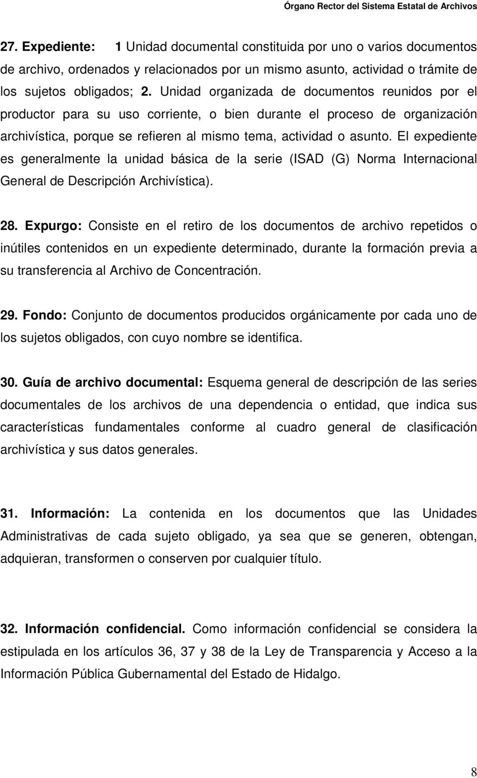 El expediente es generalmente la unidad básica de la serie (ISAD (G) Norma Internacional General de Descripción Archivística). 28.