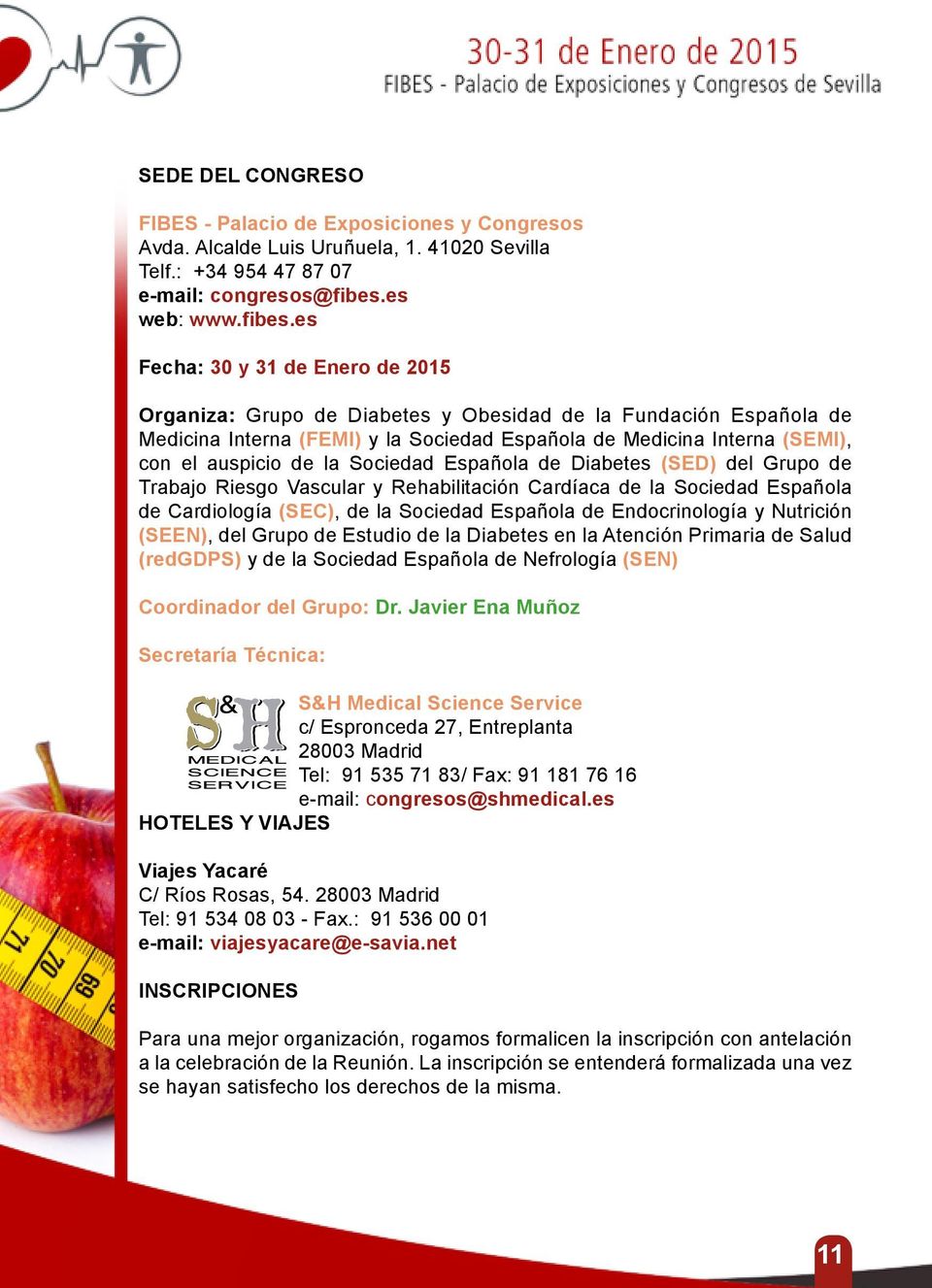 es Fecha: 30 y 31 de Enero de 2015 Organiza: Grupo de Diabetes y Obesidad de la Fundación Española de Medicina Interna (FEMI) y la Sociedad Española de Medicina Interna (SEMI), con el auspicio de la