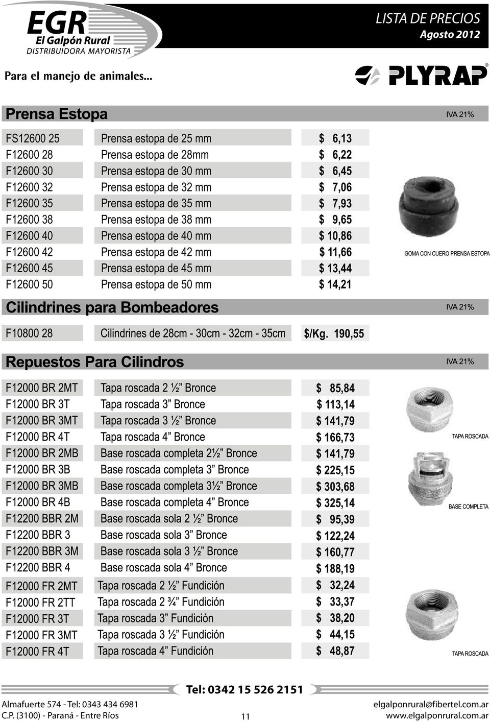 mm Prensa estopa de 45 mm Prensa estopa de 50 mm $ 6,13 $ 6,22 $ 6,45 $ 7,06 $ 7,93 $ 9,65 $ 10,86 $ 11,66 $ 13,44 $ 14,21 $/Kg.