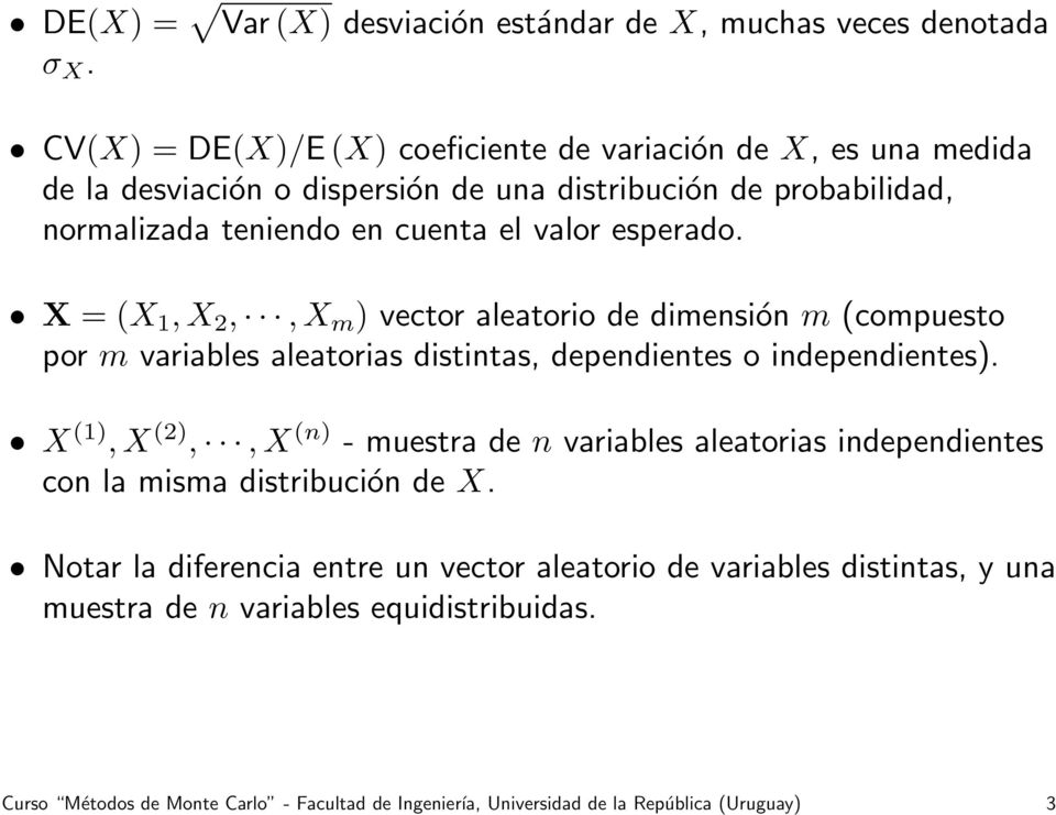 esperado. X = (X 1, X 2,, X m ) vector aleatorio de dimensión m (compuesto por m variables aleatorias distintas, dependientes o independientes).